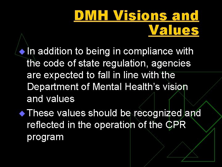 DMH Visions and Values u In addition to being in compliance with the code
