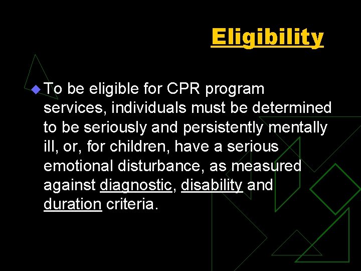 Eligibility u To be eligible for CPR program services, individuals must be determined to