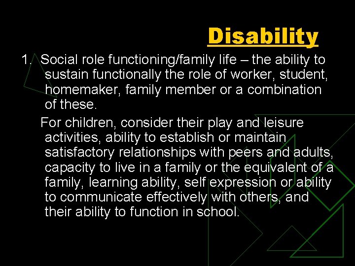 Disability 1. Social role functioning/family life – the ability to sustain functionally the role