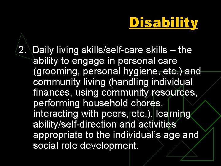 Disability 2. Daily living skills/self-care skills – the ability to engage in personal care