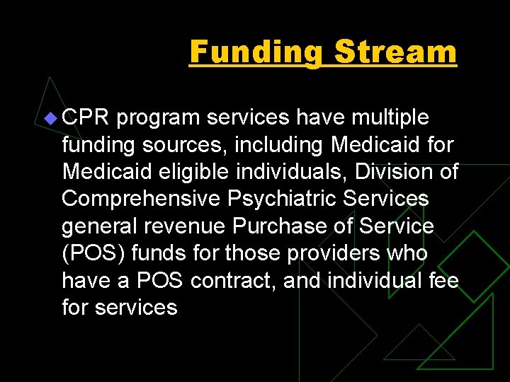 Funding Stream u CPR program services have multiple funding sources, including Medicaid for Medicaid