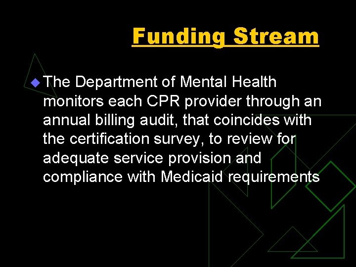 Funding Stream u The Department of Mental Health monitors each CPR provider through an