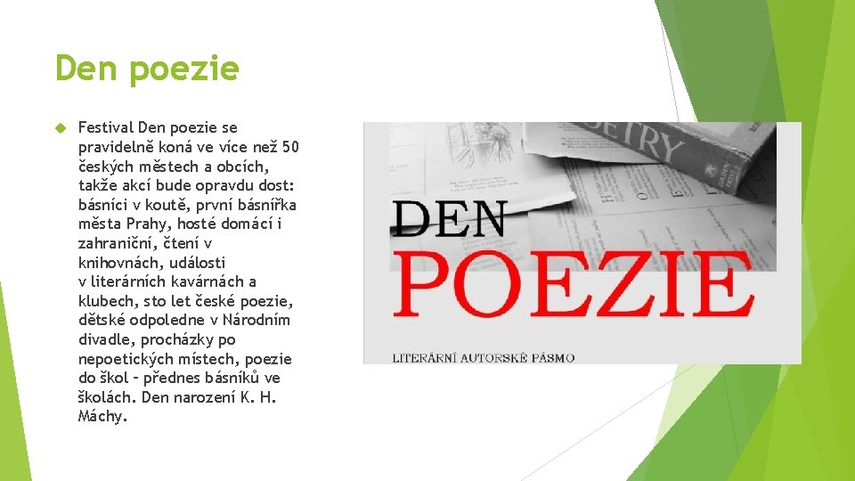 Den poezie Festival Den poezie se pravidelně koná ve více než 50 českých městech
