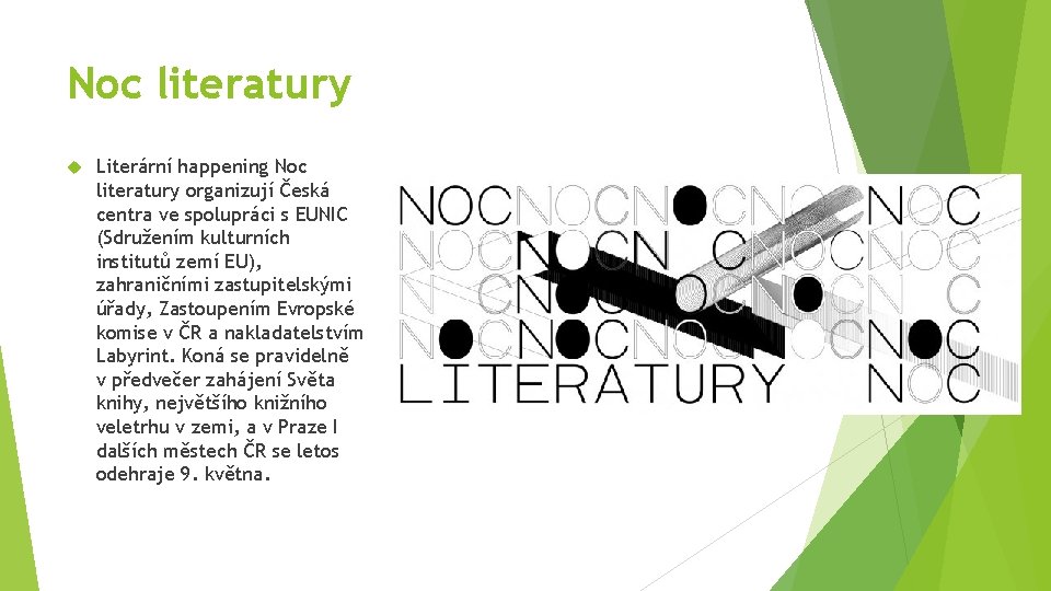 Noc literatury Literární happening Noc literatury organizují Česká centra ve spolupráci s EUNIC (Sdružením