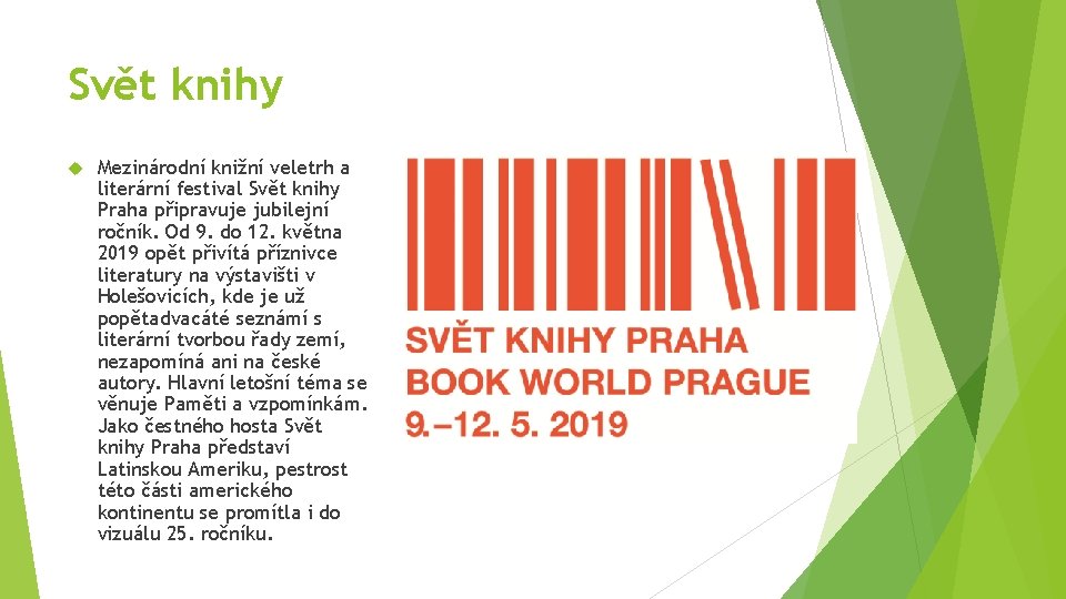 Svět knihy Mezinárodní knižní veletrh a literární festival Svět knihy Praha připravuje jubilejní ročník.