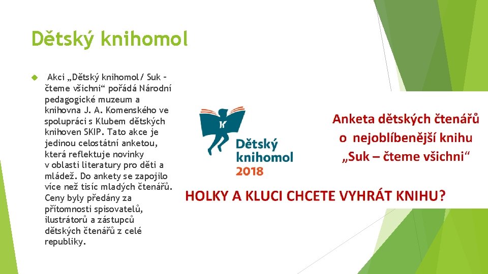 Dětský knihomol Akci „Dětský knihomol/ Suk – čteme všichni“ pořádá Národní pedagogické muzeum a