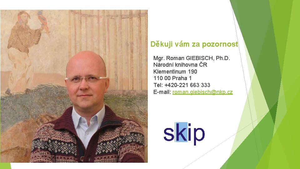 Děkuji vám za pozornost Mgr. Roman GIEBISCH, Ph. D. Národní knihovna ČR Klementinum 190