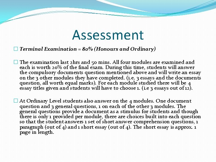 Assessment � Terminal Examination = 80% (Honours and Ordinary) � The examination last 2