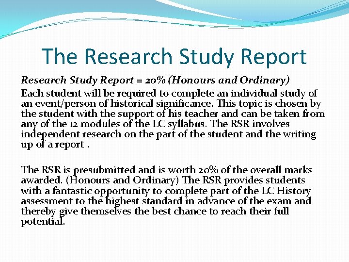 The Research Study Report = 20% (Honours and Ordinary) Each student will be required