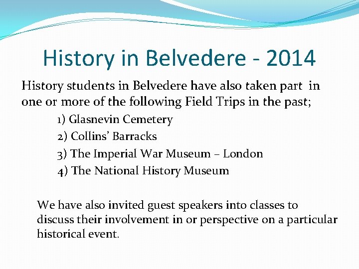 History in Belvedere - 2014 History students in Belvedere have also taken part in