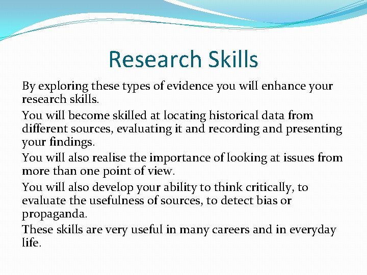 Research Skills By exploring these types of evidence you will enhance your research skills.