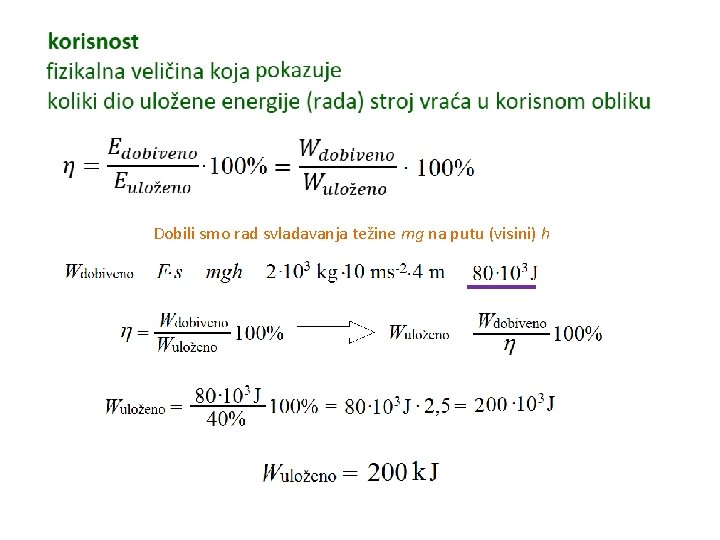 Dobili smo rad svladavanja težine mg na putu (visini) h 