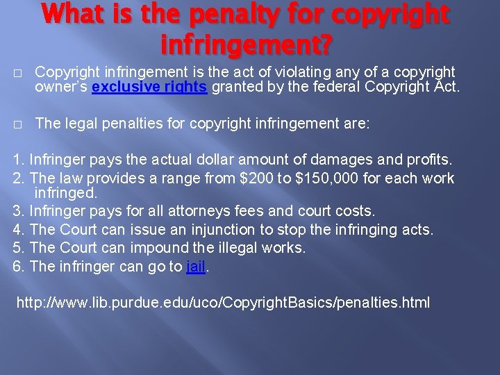 What is the penalty for copyright infringement? � Copyright infringement is the act of