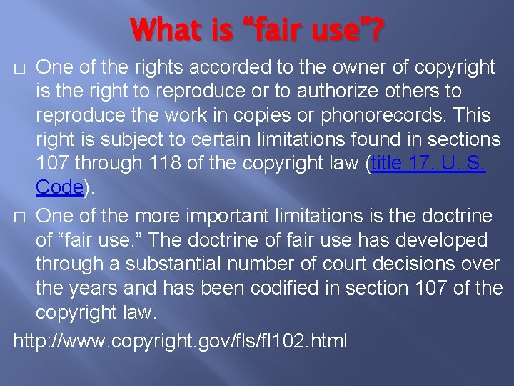 What is “fair use”? One of the rights accorded to the owner of copyright
