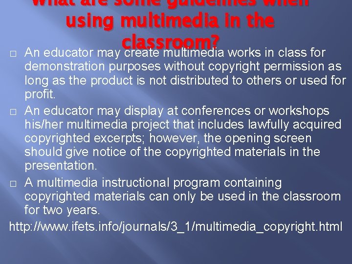 � What are some guidelines when using multimedia in the classroom? An educator may