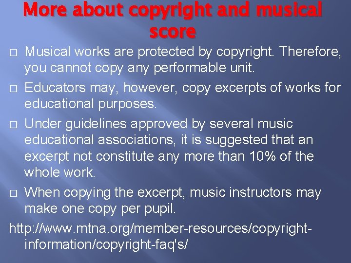 More about copyright and musical score Musical works are protected by copyright. Therefore, you