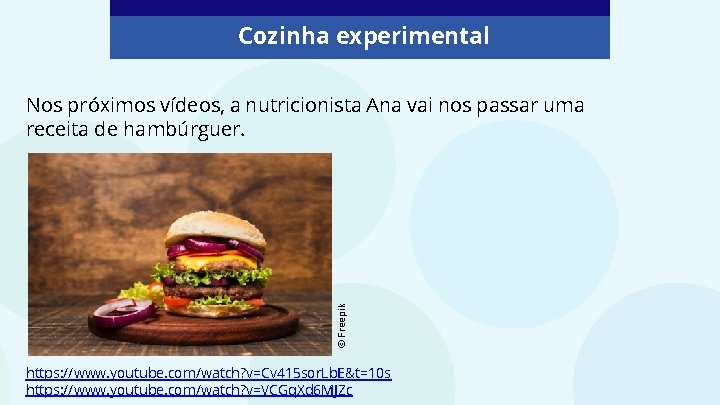 Cozinha experimental © Freepik Nos próximos vídeos, a nutricionista Ana vai nos passar uma