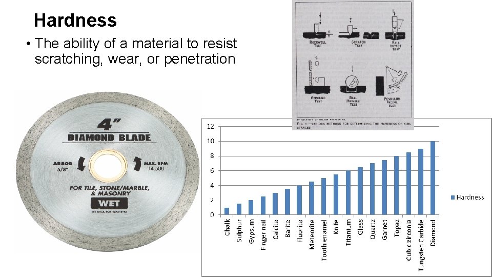 Hardness • The ability of a material to resist scratching, wear, or penetration 