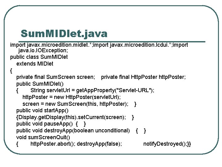 Sum. MIDlet. java import javax. microedition. midlet. *; import javax. microedition. lcdui. *; import Sum. MIDlet. java import javax. microedition. midlet. *; import javax. microedition. lcdui. *; import