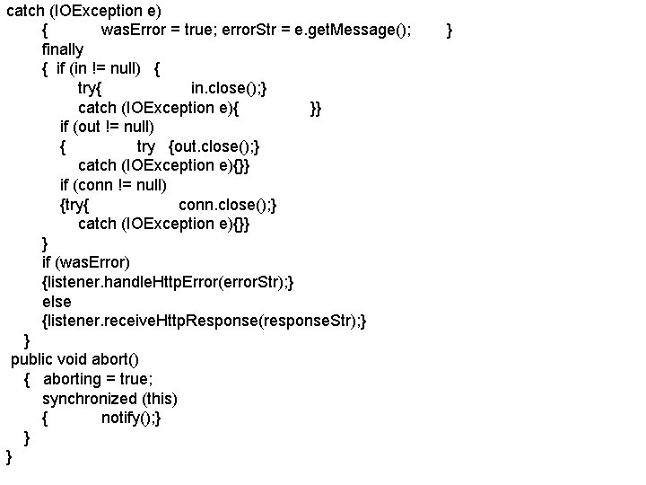 catch (IOException e) { was. Error = true; error. Str = e. get. Message(); catch (IOException e) { was. Error = true; error. Str = e. get. Message();
