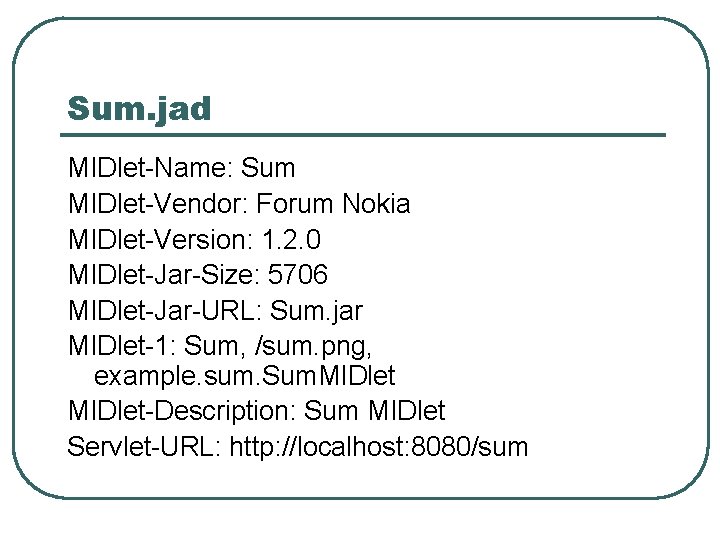 Sum. jad MIDlet-Name: Sum MIDlet-Vendor: Forum Nokia MIDlet-Version: 1. 2. 0 MIDlet-Jar-Size: 5706 MIDlet-Jar-URL: Sum. jad MIDlet-Name: Sum MIDlet-Vendor: Forum Nokia MIDlet-Version: 1. 2. 0 MIDlet-Jar-Size: 5706 MIDlet-Jar-URL: