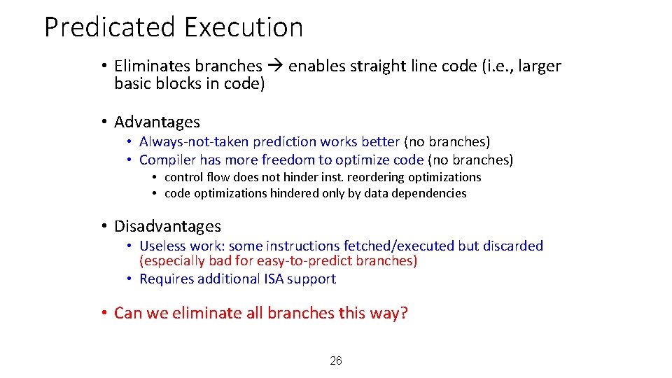 Predicated Execution • Eliminates branches enables straight line code (i. e. , larger basic