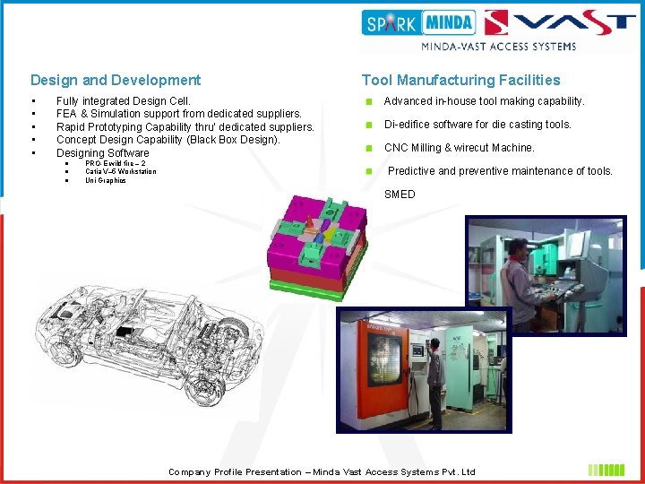 Design and Development • • • Fully integrated Design Cell. FEA & Simulation support