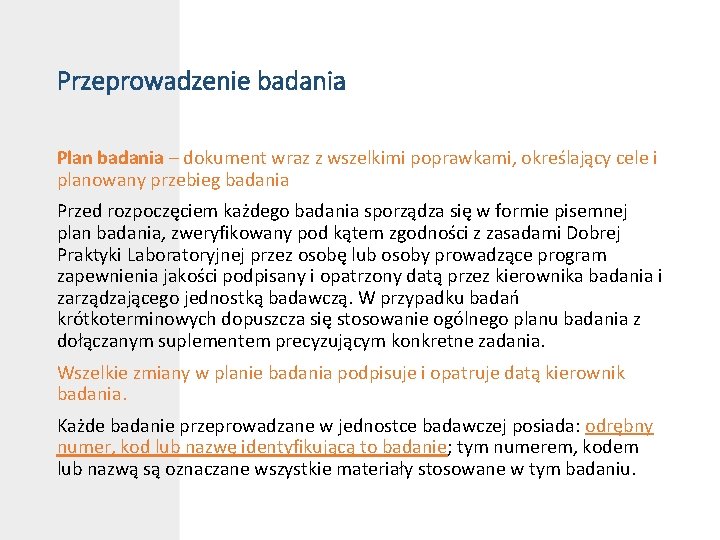 Przeprowadzenie badania Plan badania – dokument wraz z wszelkimi poprawkami, określający cele i planowany