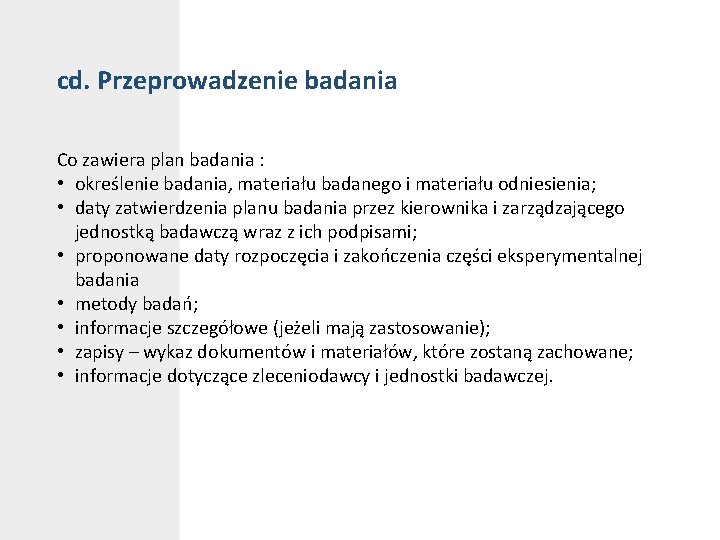 cd. Przeprowadzenie badania Co zawiera plan badania : • określenie badania, materiału badanego i