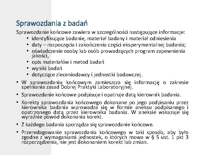 Sprawozdania z badań Sprawozdanie końcowe zawiera w szczególności następujące informacje: • identyfikujące badanie, materiał