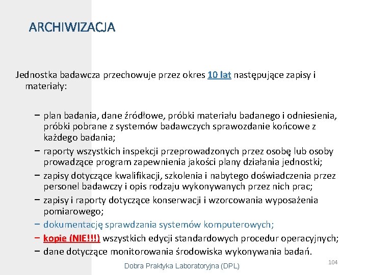 ARCHIWIZACJA Jednostka badawcza przechowuje przez okres 10 lat następujące zapisy i materiały: − plan