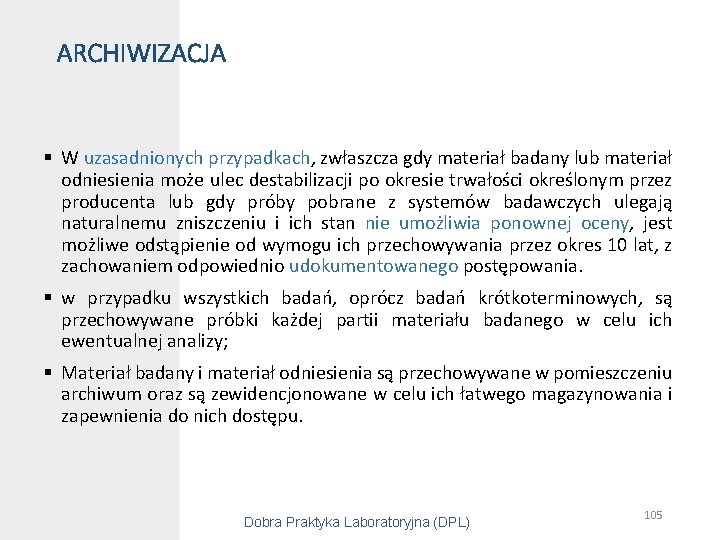 ARCHIWIZACJA § W uzasadnionych przypadkach, zwłaszcza gdy materiał badany lub materiał odniesienia może ulec