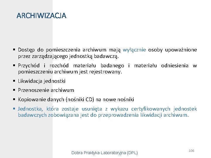 ARCHIWIZACJA § Dostęp do pomieszczenia archiwum mają wyłącznie osoby upoważnione przez zarządzającego jednostką badawczą.