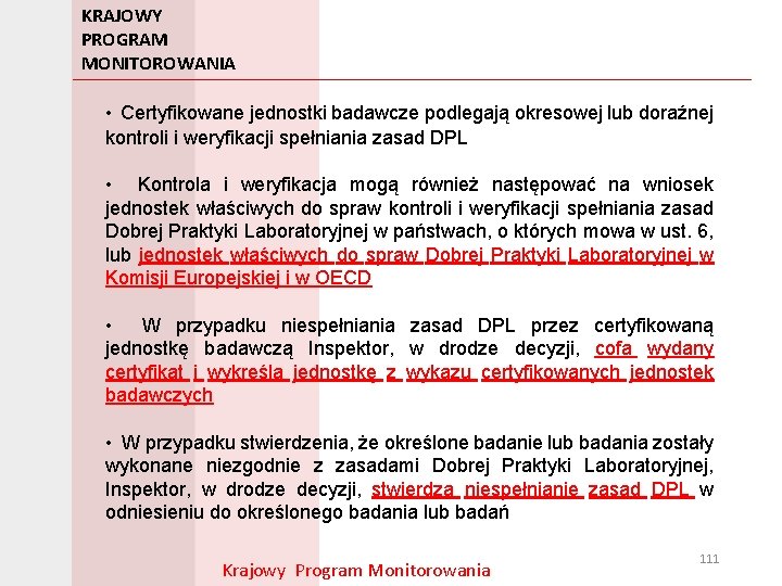 KRAJOWY PROGRAM MONITOROWANIA • Certyfikowane jednostki badawcze podlegają okresowej lub doraźnej kontroli i weryfikacji