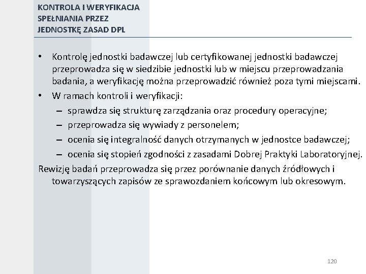 KONTROLA I WERYFIKACJA SPEŁNIANIA PRZEZ JEDNOSTKĘ ZASAD DPL • Kontrolę jednostki badawczej lub certyfikowanej