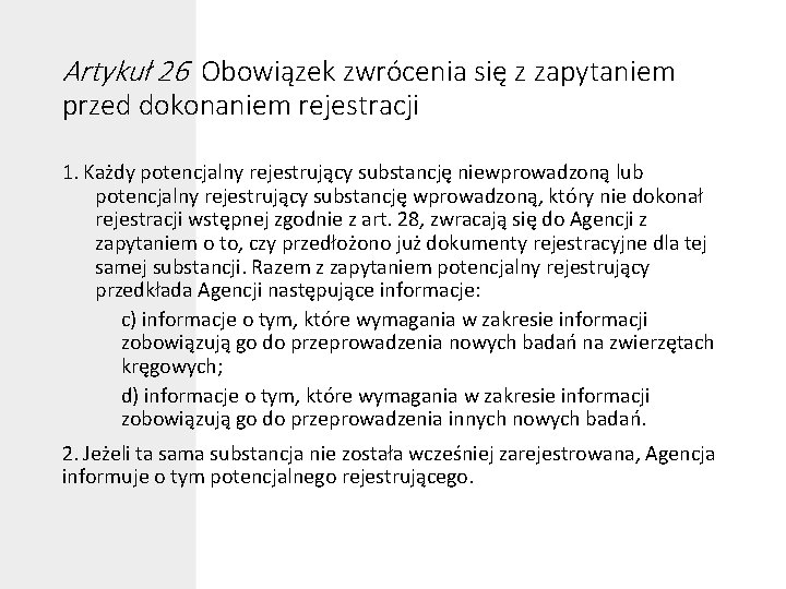 Artykuł 26 Obowiązek zwrócenia się z zapytaniem przed dokonaniem rejestracji 1. Każdy potencjalny rejestrujący