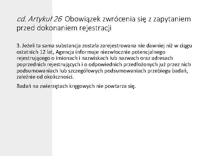 cd. Artykuł 26 Obowiązek zwrócenia się z zapytaniem przed dokonaniem rejestracji 3. Jeżeli ta