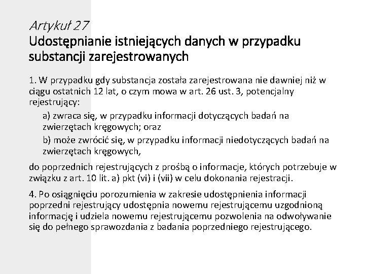 Artykuł 27 Udostępnianie istniejących danych w przypadku substancji zarejestrowanych 1. W przypadku gdy substancja