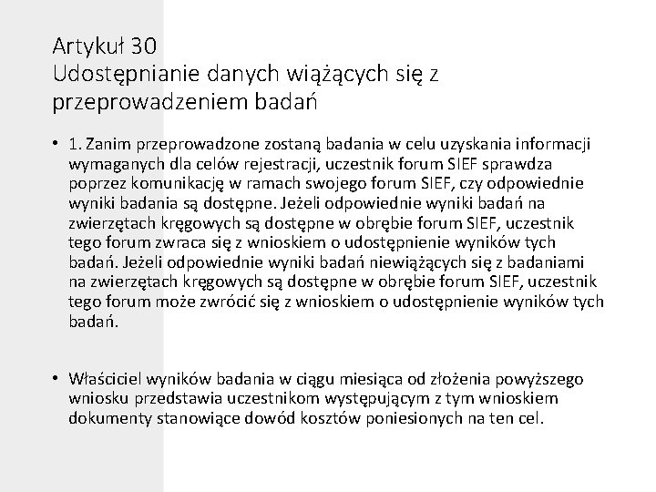 Artykuł 30 Udostępnianie danych wiążących się z przeprowadzeniem badań • 1. Zanim przeprowadzone zostaną