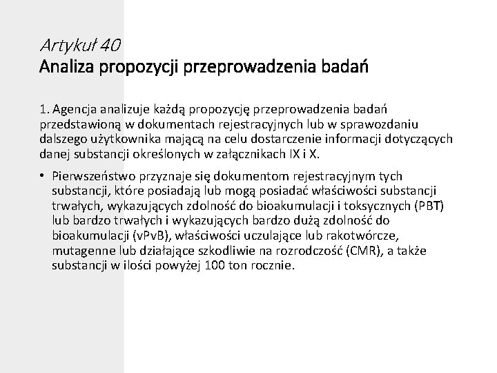 Artykuł 40 Analiza propozycji przeprowadzenia badań 1. Agencja analizuje każdą propozycję przeprowadzenia badań przedstawioną