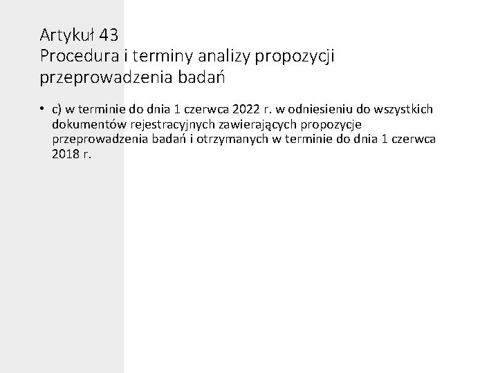 Artykuł 43 Procedura i terminy analizy propozycji przeprowadzenia badań • c) w terminie do