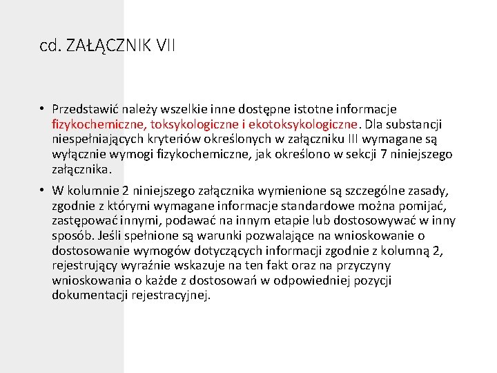 cd. ZAŁĄCZNIK VII • Przedstawić należy wszelkie inne dostępne istotne informacje fizykochemiczne, toksykologiczne i