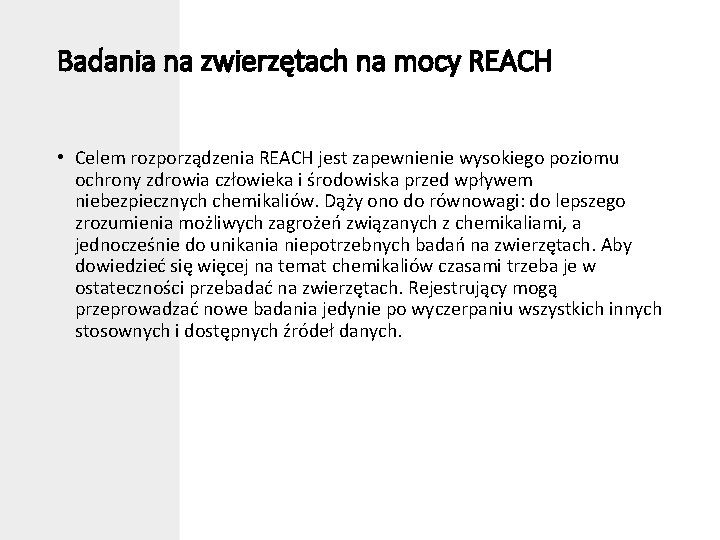 Badania na zwierzętach na mocy REACH • Celem rozporządzenia REACH jest zapewnienie wysokiego poziomu