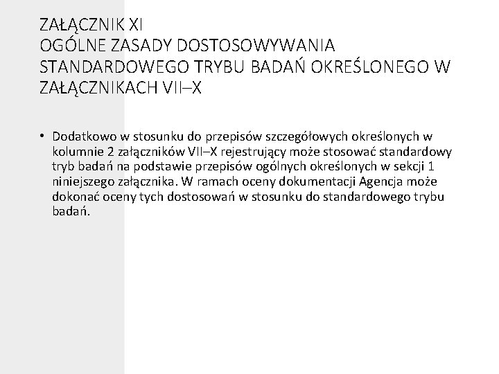 ZAŁĄCZNIK XI OGÓLNE ZASADY DOSTOSOWYWANIA STANDARDOWEGO TRYBU BADAŃ OKREŚLONEGO W ZAŁĄCZNIKACH VII–X • Dodatkowo