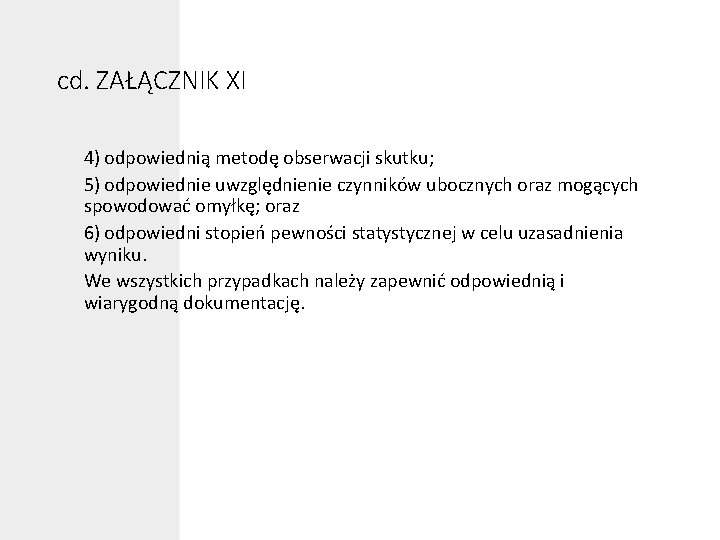 cd. ZAŁĄCZNIK XI 4) odpowiednią metodę obserwacji skutku; 5) odpowiednie uwzględnienie czynników ubocznych oraz