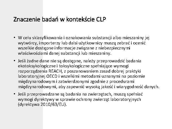 Znaczenie badań w kontekście CLP • W celu sklasyfikowania i oznakowania substancji albo mieszaniny