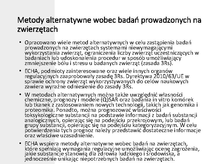 Metody alternatywne wobec badań prowadzonych na zwierzętach • Opracowano wiele metod alternatywnych w celu