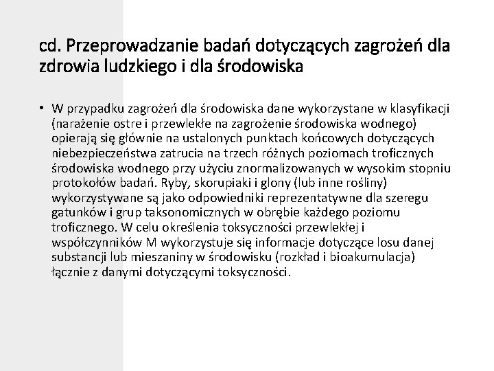 cd. Przeprowadzanie badań dotyczących zagrożeń dla zdrowia ludzkiego i dla środowiska • W przypadku