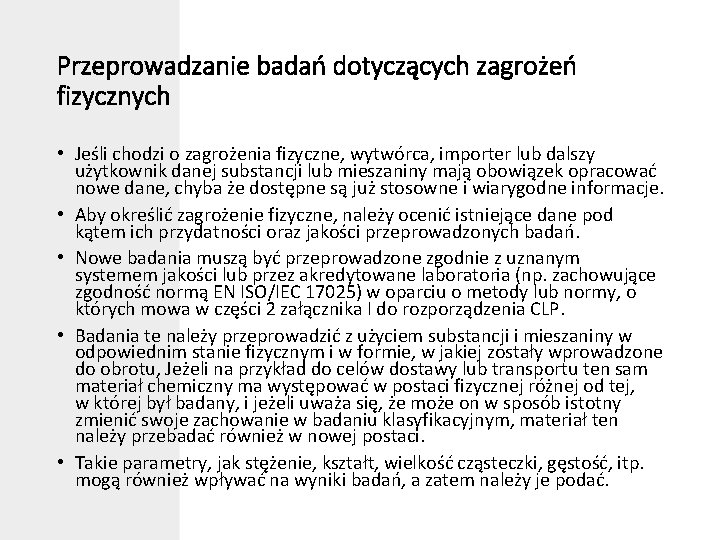 Przeprowadzanie badań dotyczących zagrożeń fizycznych • Jeśli chodzi o zagrożenia fizyczne, wytwórca, importer lub