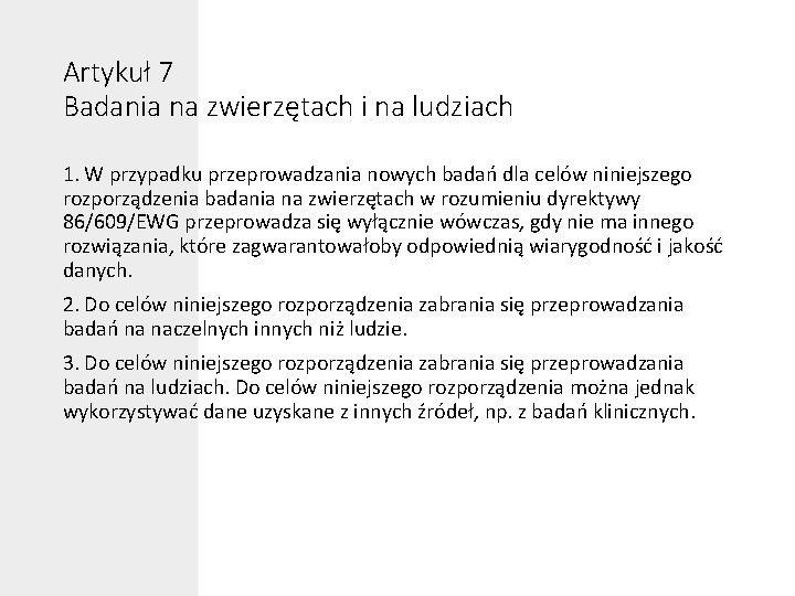 Artykuł 7 Badania na zwierzętach i na ludziach 1. W przypadku przeprowadzania nowych badań